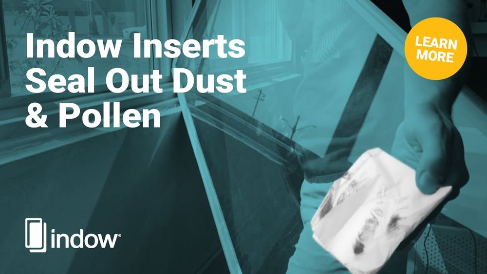 Do Indow Inserts Seal Out Dust and Pollen?